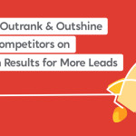 Boost: Outrank & Outshine Your Competitors on Search Results for More Leads