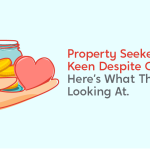 Property seekers still keen despite COVID-19. Here's what they are looking at.
