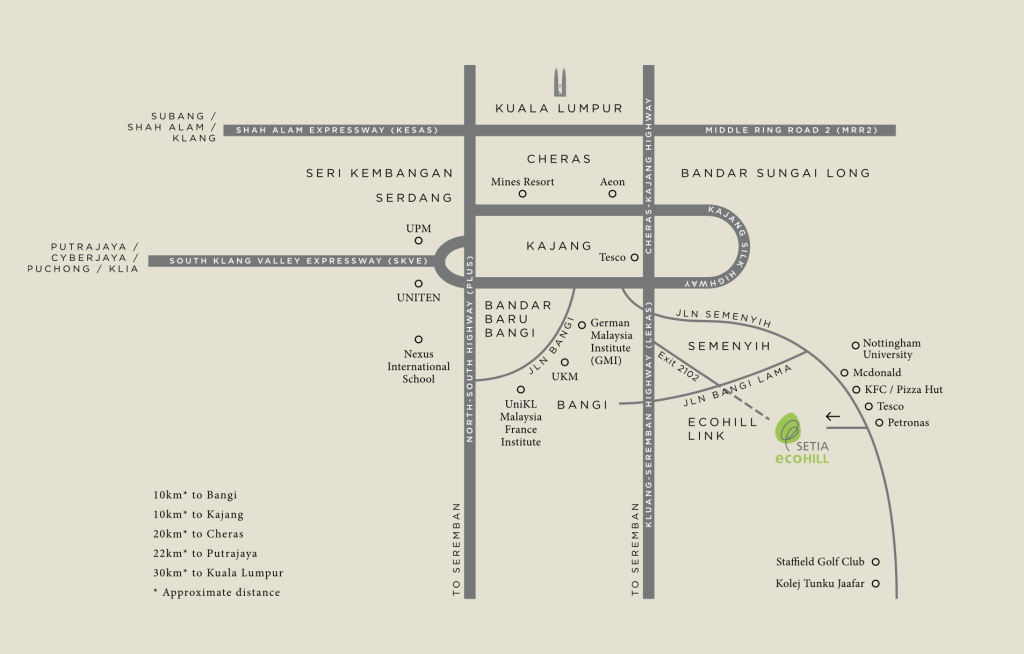 The Setia EcoHill township is accessible via several highways including the Kajang-Seremban Highway (LEKAS), North-South Expressway, South Klang Valley Expressway (SKVE), SILK Highway, and East Klang Valley Expressway.
